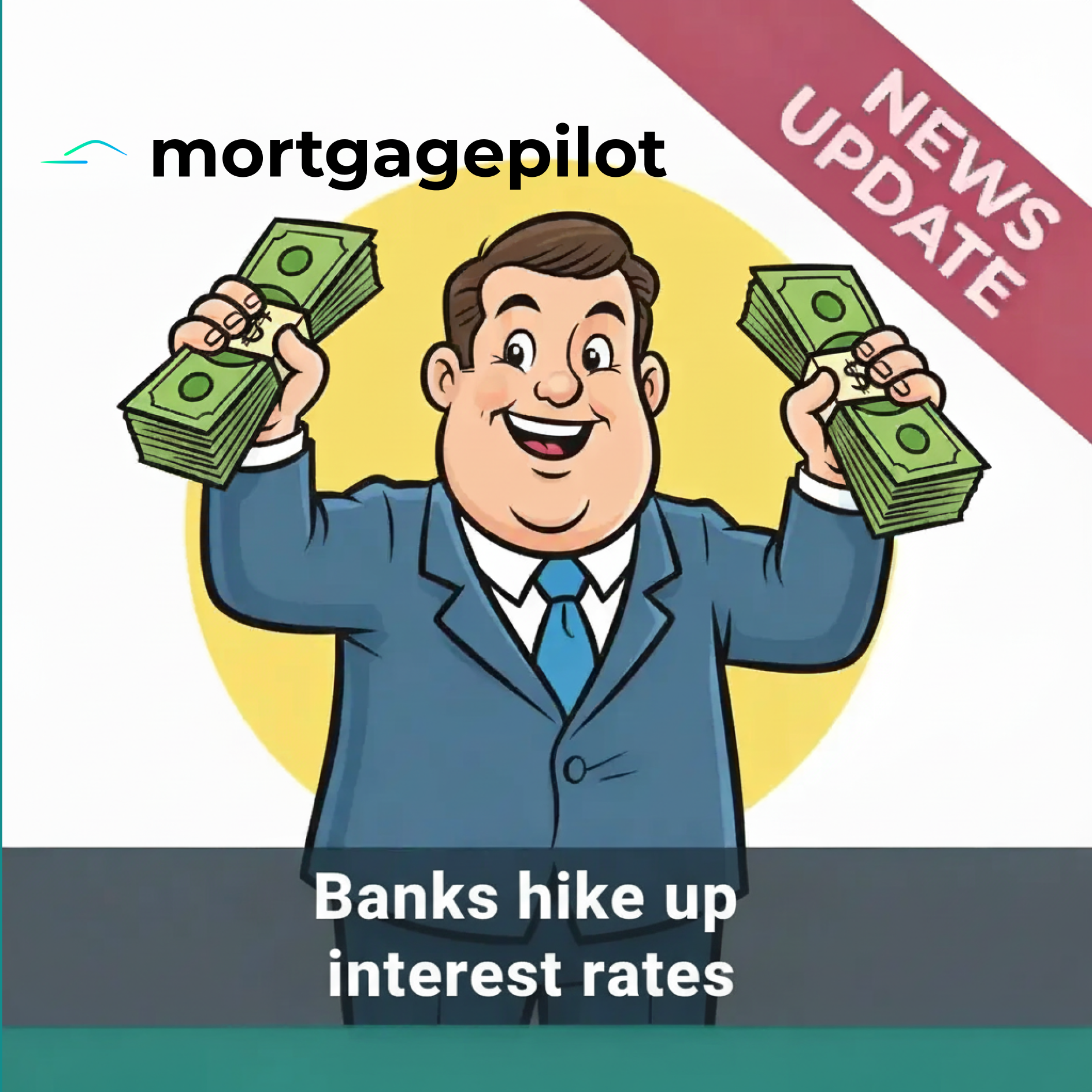 News Update - Banks hike up interest rates - Mortgage Pilot